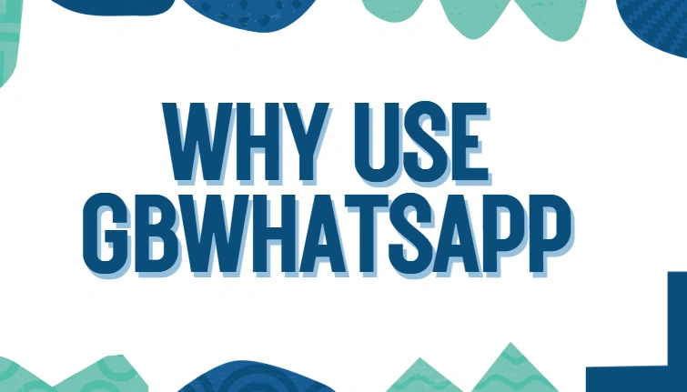 Why People Use GBWhatsApp in 2025 – Top Reasons Explained